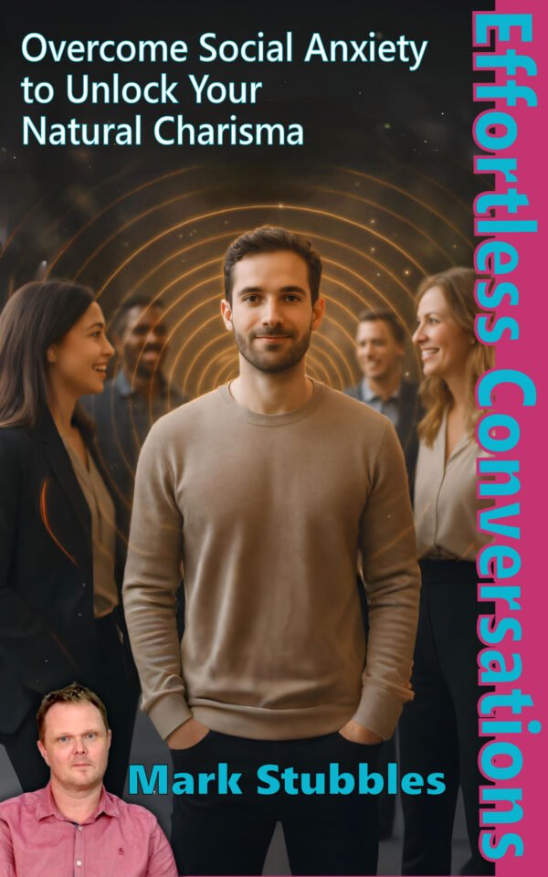 Effortless Conversations: Overcome Social Anxiety, Increase Social Skills & Unlock Your Natural Charisma (eBook)