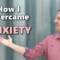 overcome anxiety